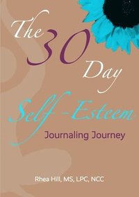 bokomslag The 30 Day Self- Esteem Journaling Journey