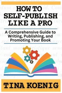 bokomslag How to Self-Publish Like A Pro