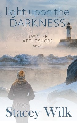 Stacey Wilk - Light Upon the Darkness, Häftad