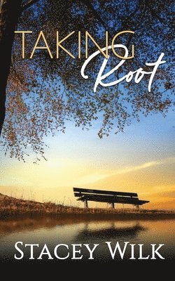 Stacey Wilk - Taking Root, Häftad