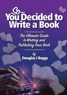 So, You Decided To Write A Book 1