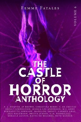 M J Addy, Jessica Lee Anderson, Miracle Austin - Castle of Horror Anthology Volume 6, Häftad