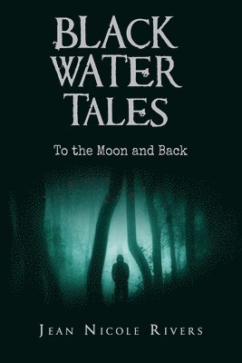 Black Water Tales: To the Moon and Back 1