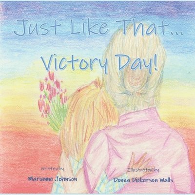 Marianne Johnson - Just Like That...Victory Day!, Häftad