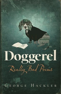 Doggerel: Really Bad Poems 1