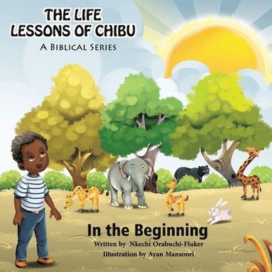 bokomslag The Life Lessons of Chibu (A Biblical Series): In the Beginning