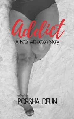 Addict: A Fatal Attraction Story 1