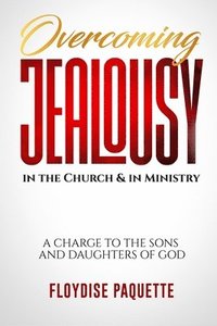 bokomslag Overcoming Jealousy in the Church & in Ministry
