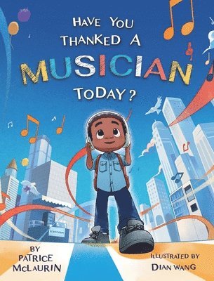 Patrice McLaurin - Have You Thanked A Musician Today?, Inbunden