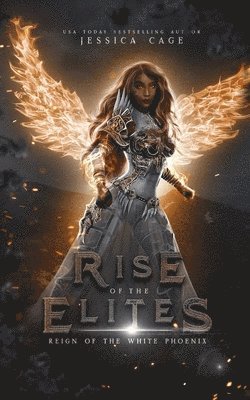 Rise Of the Elites, Jessica Cage - Reign of the White Phoenix, Häftad