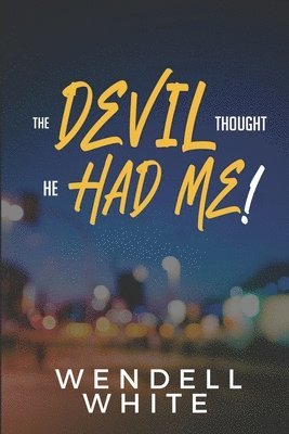 The Devil Thought He Had Me! 1