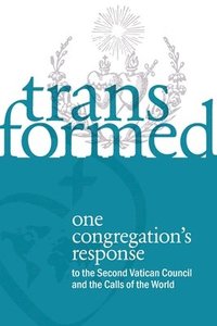 bokomslag Transformed: One Congregation's Response to the Second Vatican Council and the Calls of the World