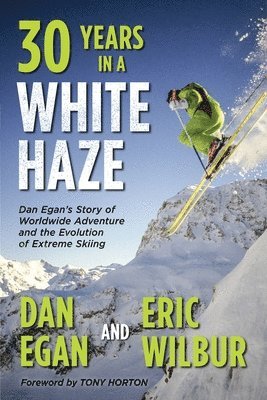 Dan Egan, Eric Wilbur - Thirty Years in a White Haze, Häftad