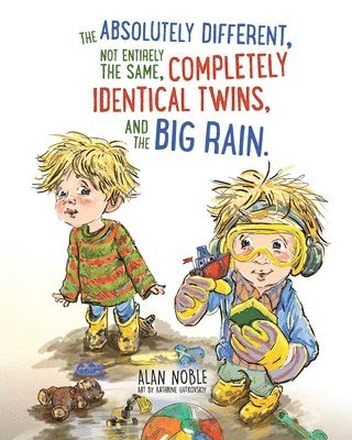 Alan Noble - Absolutely Different, Not Entirely the Same, Completely Identical Twins, and the Big Rain., Häftad