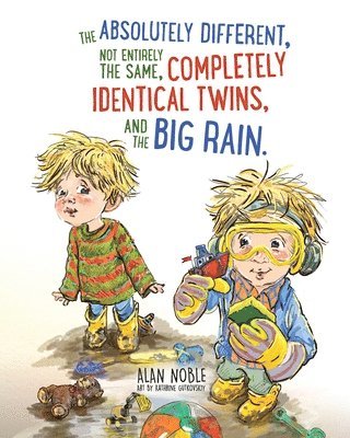 The Absolutely Different, Not Entirely the Same, Completely Identical Twins, and the Big Rain. 1