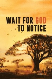 bokomslag Wait for God to Notice