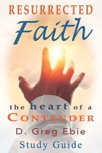 bokomslag Resurrected Faith The Heart of a Contender Study Guide