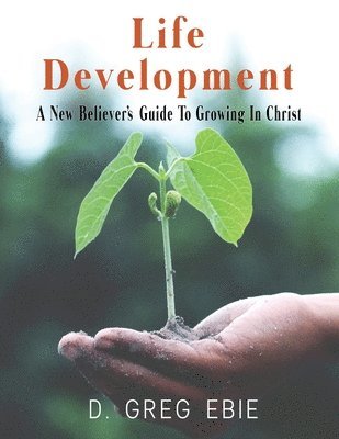 bokomslag Life Development A New Believers' Guide to Growing in Christ