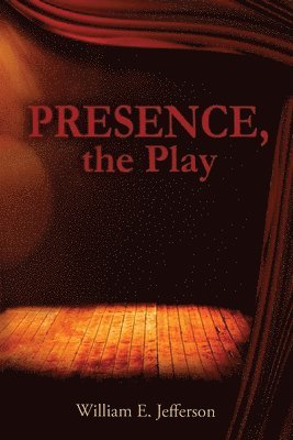 William E. Jefferson - Presence, the Play, Häftad