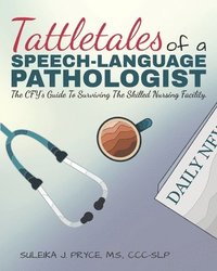 bokomslag Tattletales of a Speech Language Pathologist: The CFY's Guide To Surviving The Skilled Nursing Facility