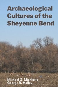 bokomslag Archaeological Cultures of the Sheyenne Bend