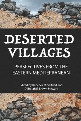 Deserted Villages: Perspectives from the Eastern Mediterranean 1