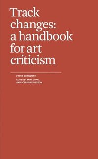 bokomslag Track Changes: A Handbook for Art Criticism