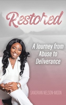 Restored- A journey from abuse to deliverance 1