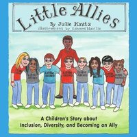 bokomslag Little Allies: A Children's Story about Inclusion, Diversity, and Becoming an Ally