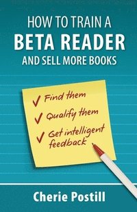 bokomslag How to Train a Beta Reader and Sell More Books