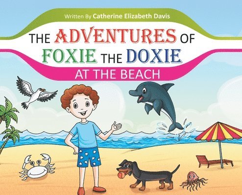 The Adventures of Foxie the Doxie at the Beach 1