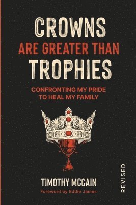 Crowns Are Greater Than Trophies 1