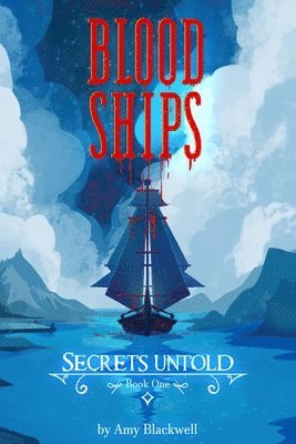 Blood Ships: Secrets Untold Book One