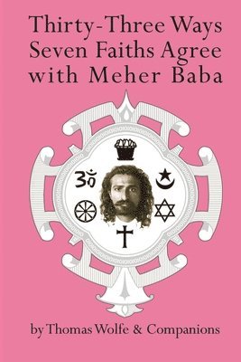 Thomas Wolfe - Thirty Three Ways Seven Faiths Agree with Meher Baba, Häftad