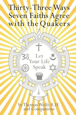 Thomas Wolfe - 33 Ways 7 Faiths Agree with the Quakers, Häftad