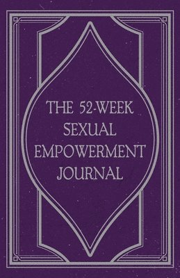 52-Week Sexual Empowerment Journal 1