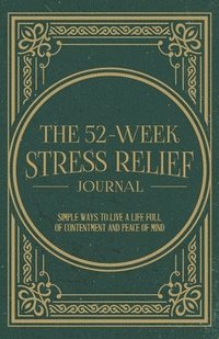 bokomslag The 52-Week Stress Relief Journal
