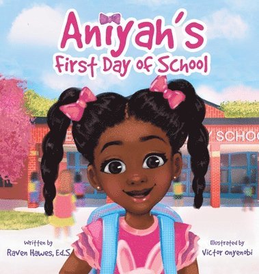 Raven Hawes, Raven, Hawes - Aniyah's First Day of School, Inbunden