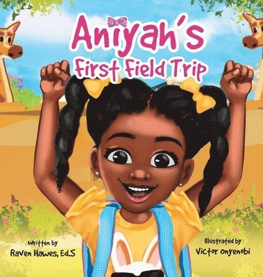 Raven Hawes - Aniyah's First Field Trip, Inbunden