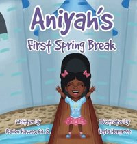 bokomslag Aniyah's First Spring Break