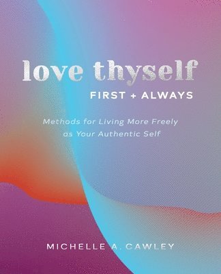 bokomslag Love Thyself, First + Always