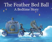 bokomslag The Feather Bed Ball: A Bedtime Story