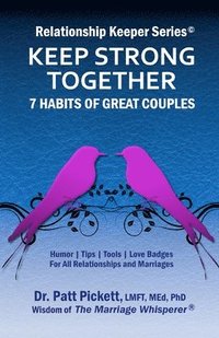bokomslag Keep Strong Together - 7 Habits of Great Couples: HumorTipsToolsLove Badges For All Relationships & Marriages