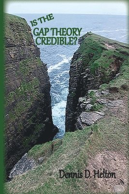 Dennis D Helton, Dennis D. Helton, D. Helton, Dennis - Is the Gap Theory Credible?, Häftad