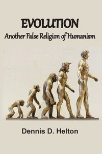 bokomslag Evolution, Another False Religion of Humanism