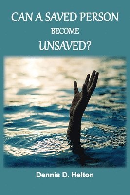 bokomslag Can A Saved Person Become Unsaved?