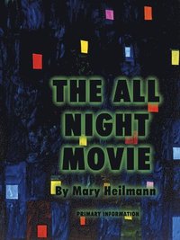bokomslag Mary Heilmann: The All Night Movie