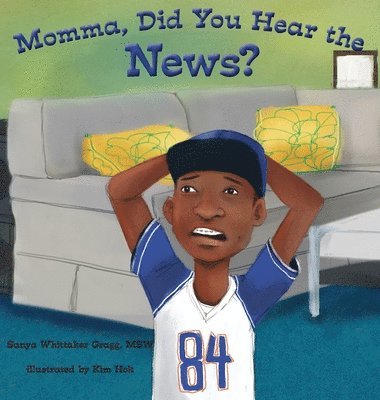 Sanya Whittaker Gragg - Momma, Did You Hear the News?, Inbunden