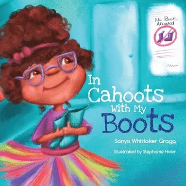 Sanya Whittaker Gragg - In Cahoots With My Boots, Häftad