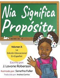bokomslag Nia Significa Propósito.: Volumen 3: La Edición Educacional En Español.